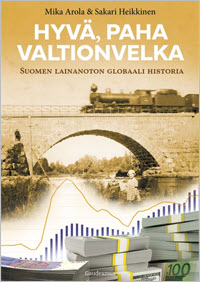 Hyvä, paha valtionvelka : Suomen lainanoton globaali historia. / Mika Arola ja Sakari Heikkinen, 2025.